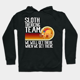 Sloth Trekking Team We Will Get There When We Get There Funny Trekking Hoodie